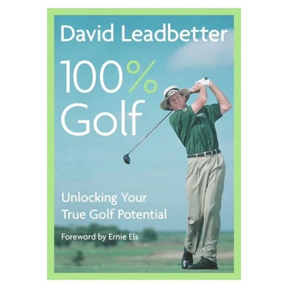 David Leadbetter 100% Golf: Unlocking Your True Golf Potential Book